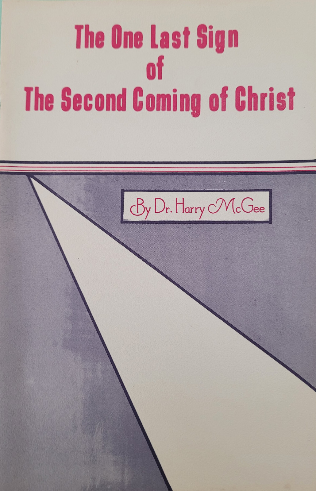 The One Last Sign of the Second Coming of Christ by Dr Harry McGee