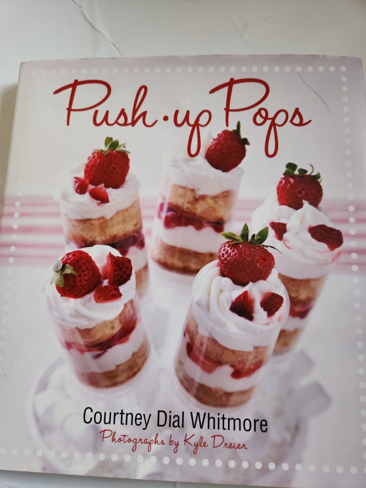 Push-Up Pops by Courtney Dial Whitmore, Gibbs Smith Publisher Staff and Courtney