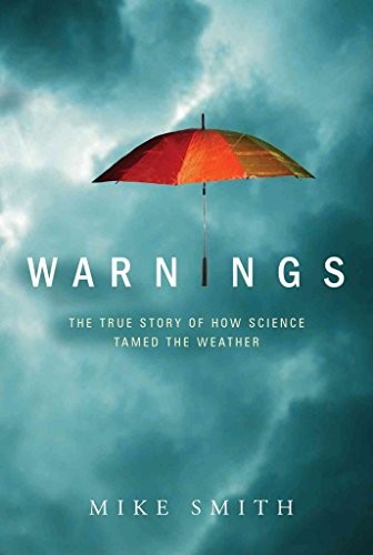 Warnings: The True Story of How Science Tamed the Weather – VERY GOOD
