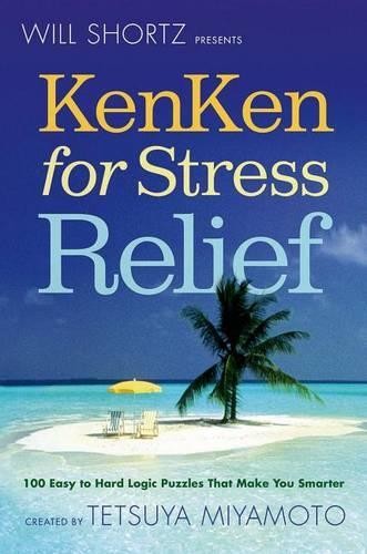 Tetsuya Miyamoto Will Shortz Presents KenKen for Stress Relief (Paperback)
