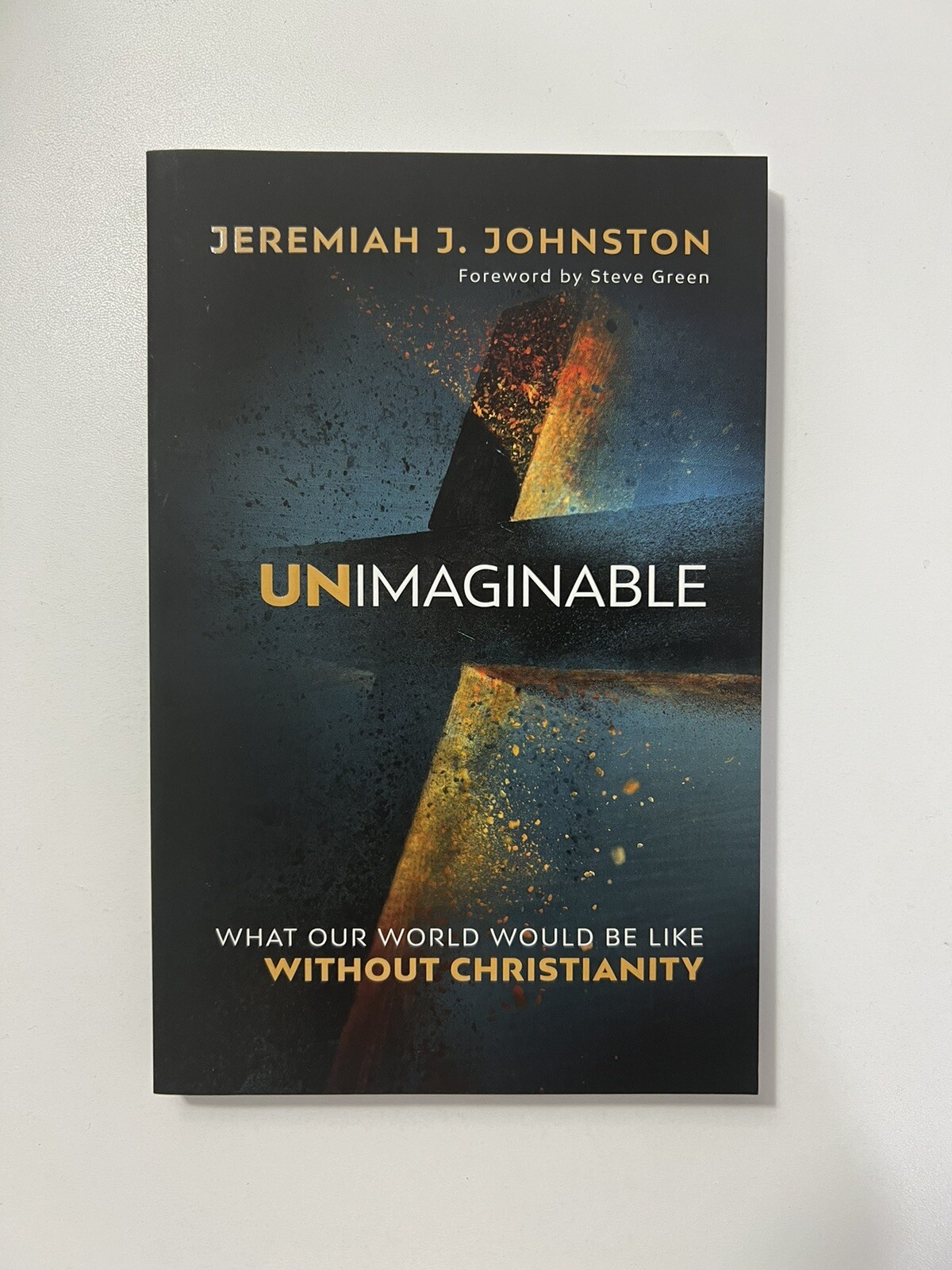 Unimaginable: What Our World Would Be Like Without Christianity New