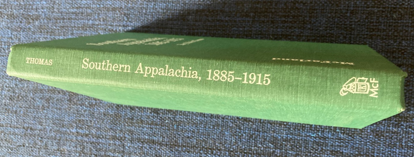 Southern Appalachia, 1885-1915: Oral Histories from Residents. . . by Roy Thomas