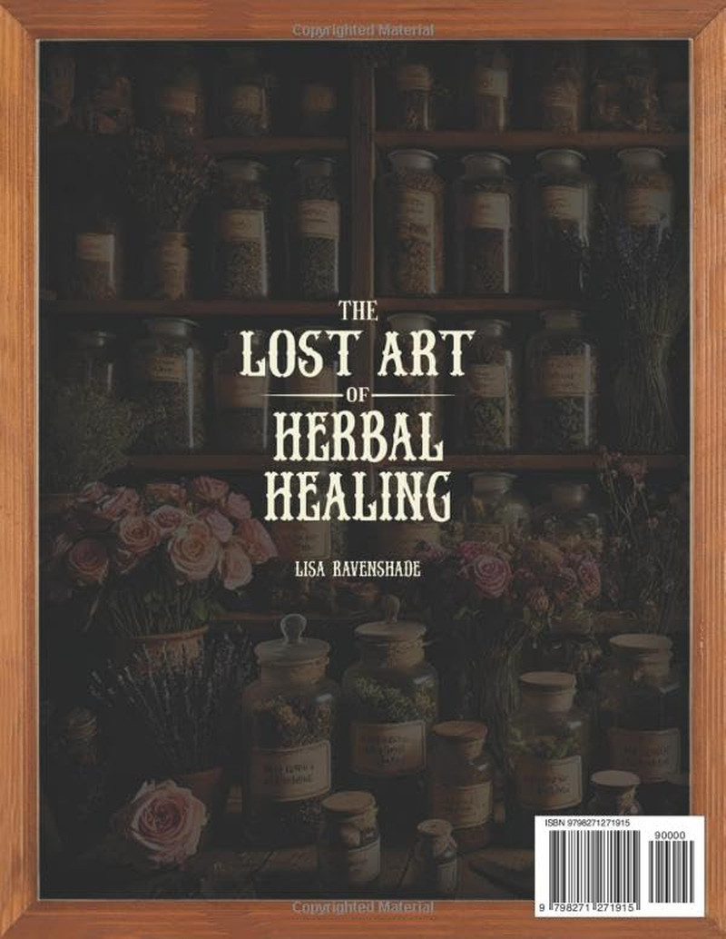 The Lost Art of Herbal Healing: Restore Balance and Embrace Vitality with the Mo