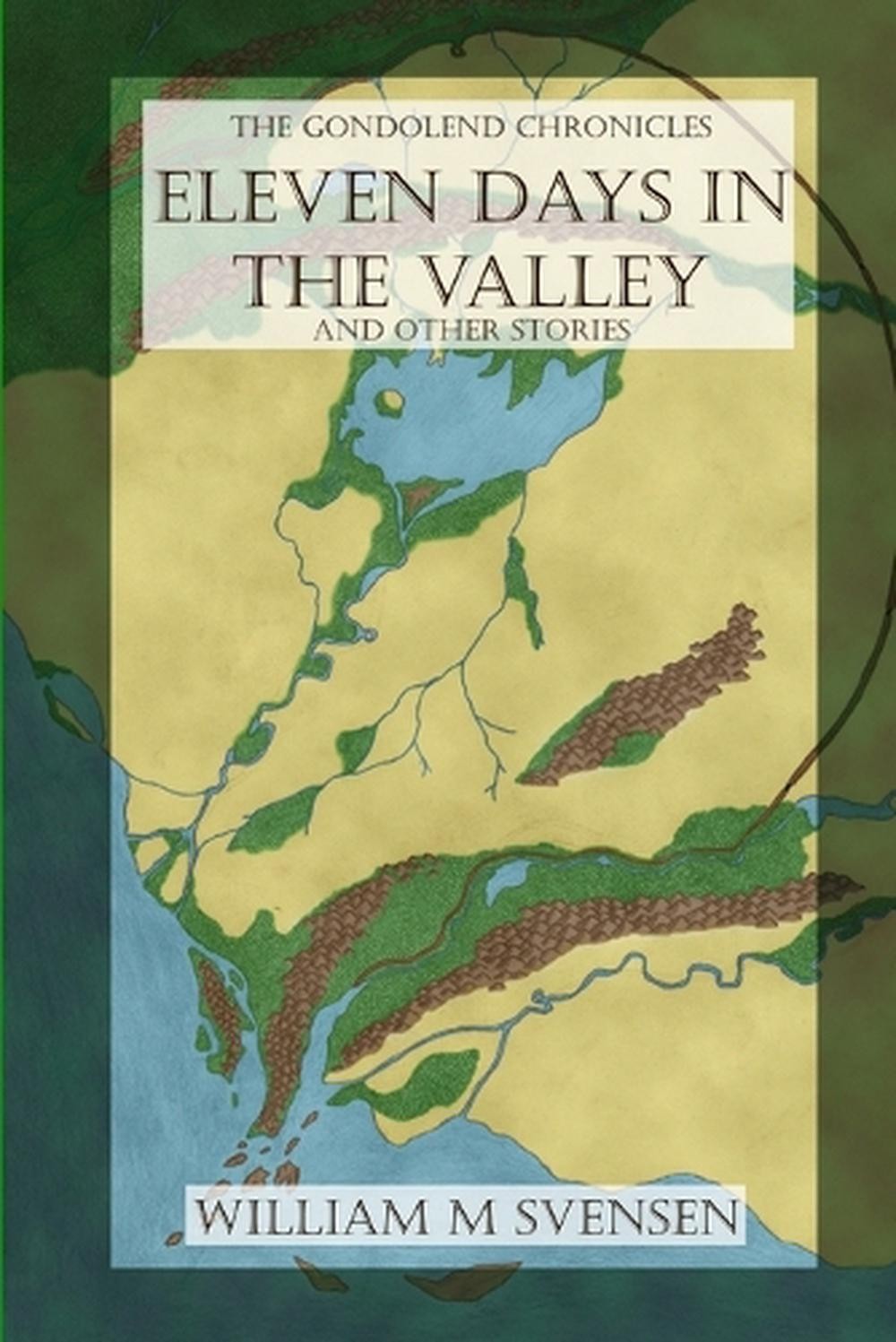 Eleven Days in the Valley (and Other Stories) by William M. Svensen (English) Pa