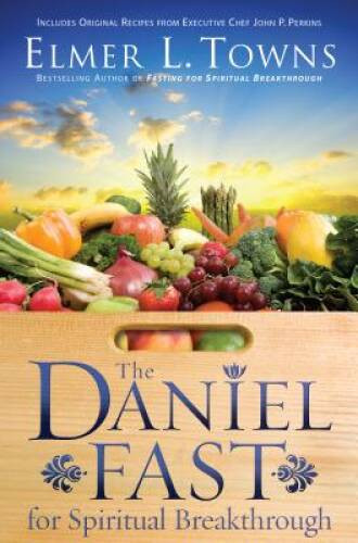 The Daniel Fast for Spiritual Breakthrough – Paperback By Towns, Elmer L. – GOOD