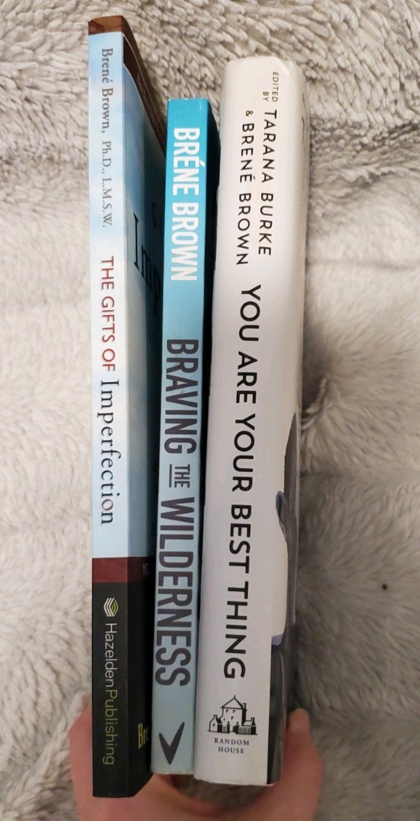 Brene Brown: Gifts Of Imperfection, Braving Wilderness, You Are Your Best Thing