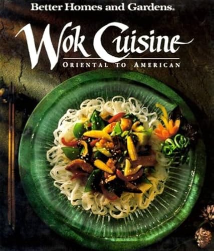 Better Homes and Gardens Wok Cuisine: Oriental to American (Better H – VERY GOOD