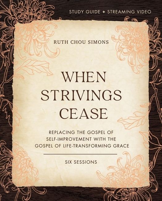 When Strivings Cease Bible Study Guide plus Streaming Video: Replacing the .. U