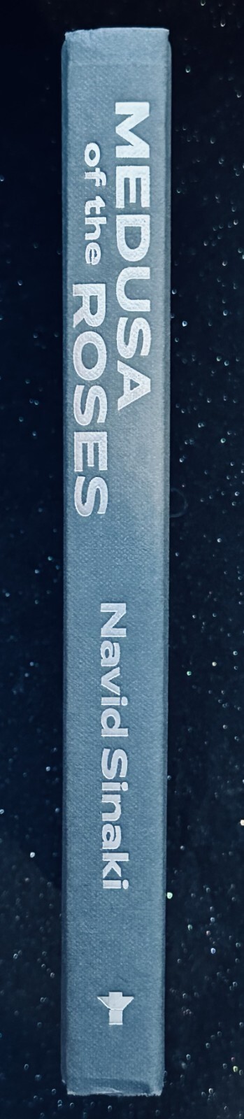 Medusa of the Roses: A Novel by Navid Sinaki (Signed First Printing)
