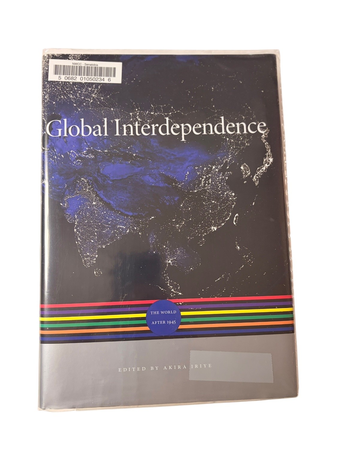 Global Interdependence Akira Iriye 2014 The World After 1945 Harvard University
