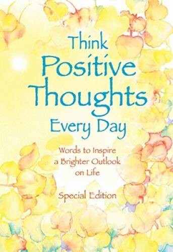 Think Positive Thoughts Every Day: Words to inspire a brighter outlo – VERY GOOD