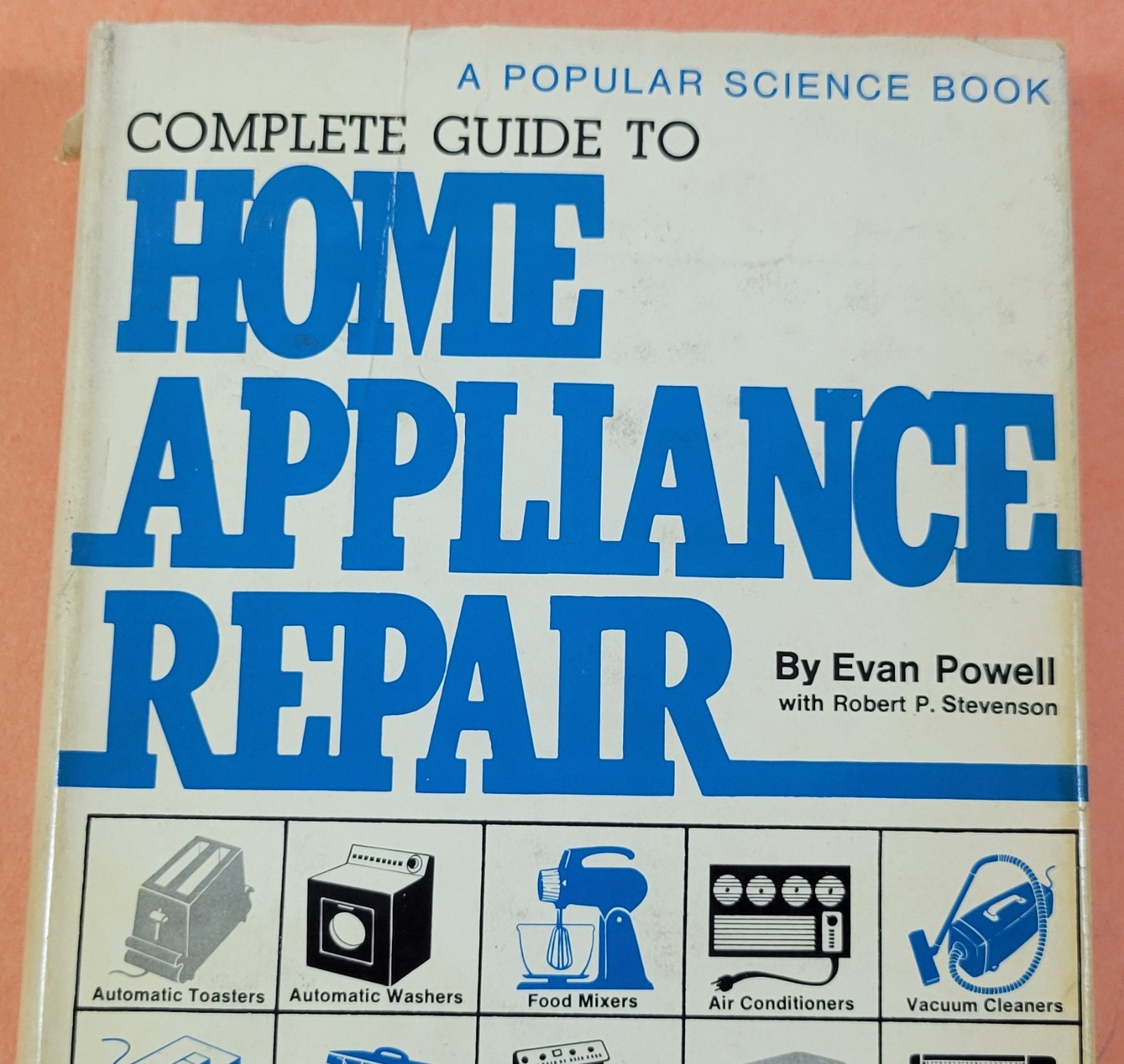 *L) Complete Guide To Home Appliance Repair by Evan Powell (1974 Popular Science