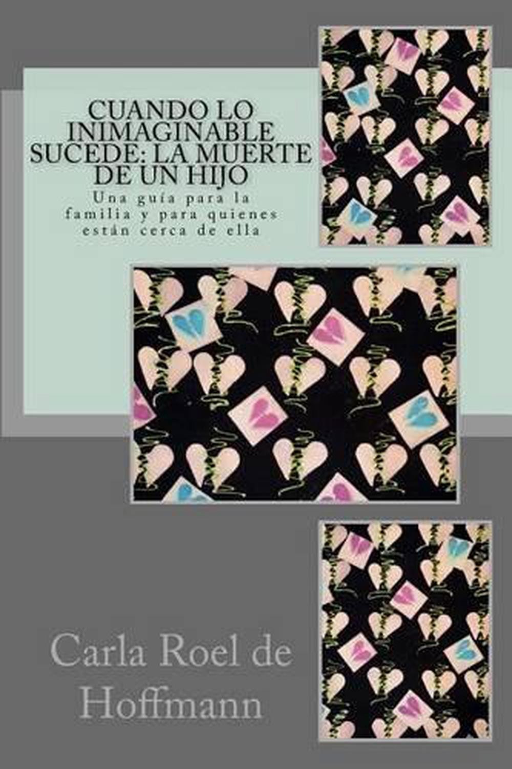 Cuando lo Inimaginable Sucede: La Muerte de un Hijo: Una gu?a para la familia y