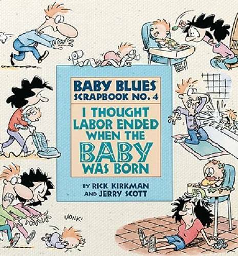 I Thought Labor Ended When the Baby Was Born (Baby Blues Collection) – GOOD