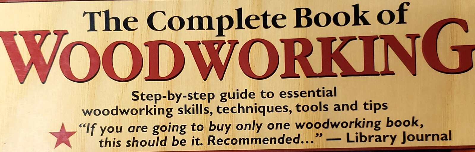 The Complete Book Of Woodworking 480 Colorful Pages & 40 Fabulous Projects