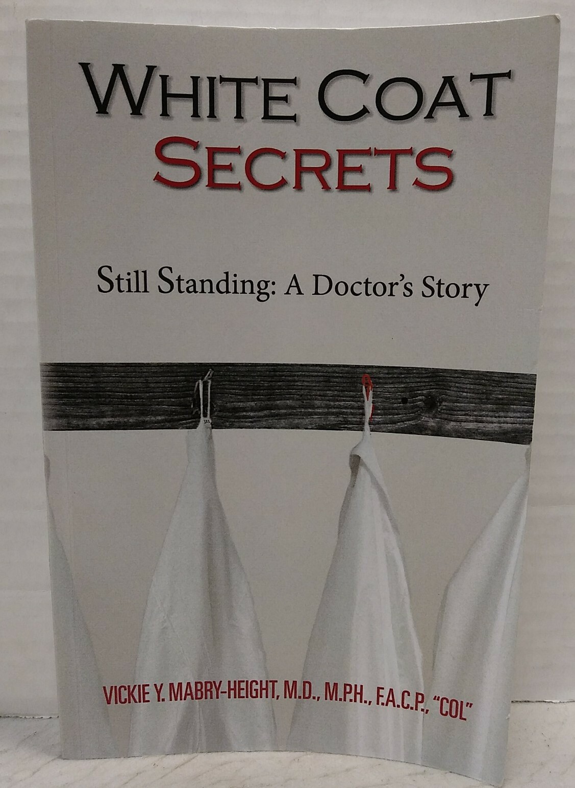 WHITE COAT SECRETS : A Doctor’s Story by Vickie Y. Mabry-Height, M.D., (2015, Pb
