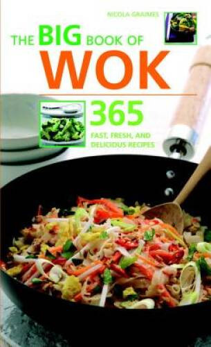 The Big Book of Wok: 365 Fast, Fresh and Delicious Recipes – VERY GOOD
