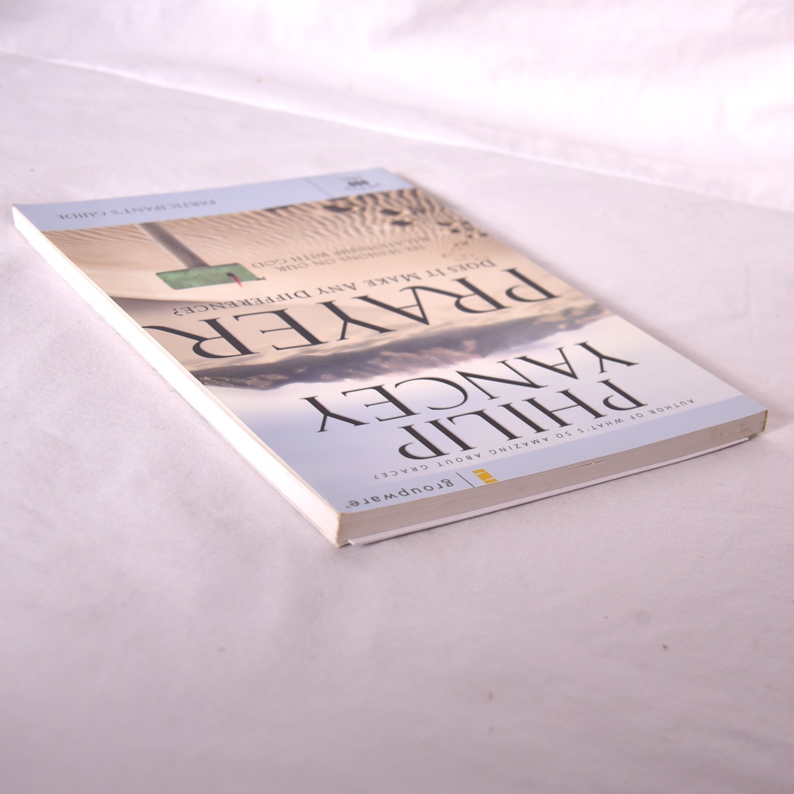 Prayer Bible Study Participant’s Guide: Six Sessions on Our Relationship w/God