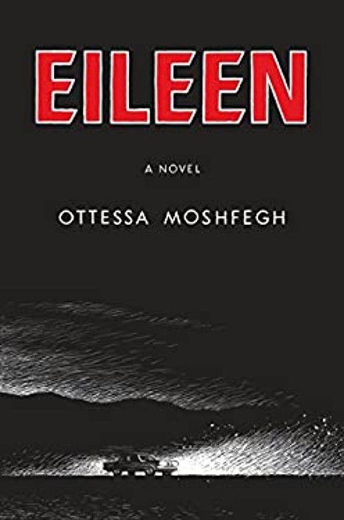 Eileen : A Novel Hardcover Ottessa Moshfegh