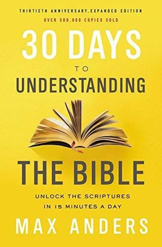 30 Days to Understanding the Bible, 30th Anniversary: Unlock the Scr – VERY GOOD