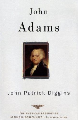John Adams : The American Presidents Series: the 2nd President, 1797-1801 by…