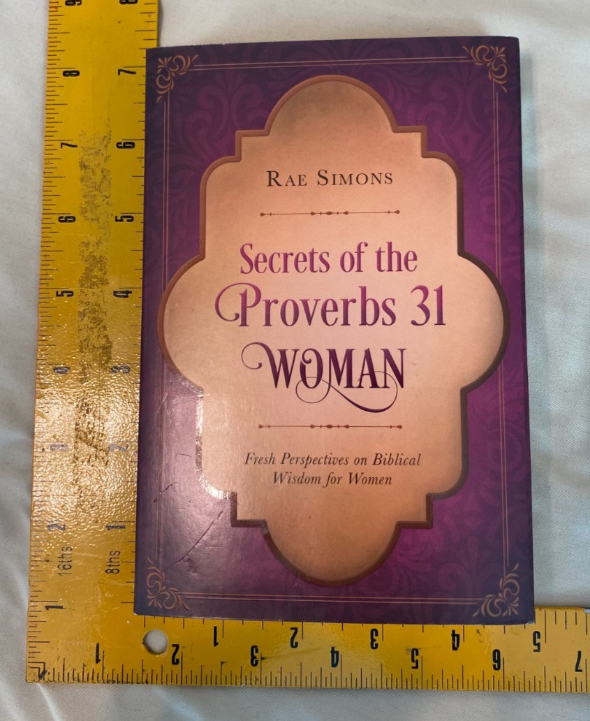 Secrets of the Proverbs 31 Woman: Fresh Perspectives on Biblical Wisdom