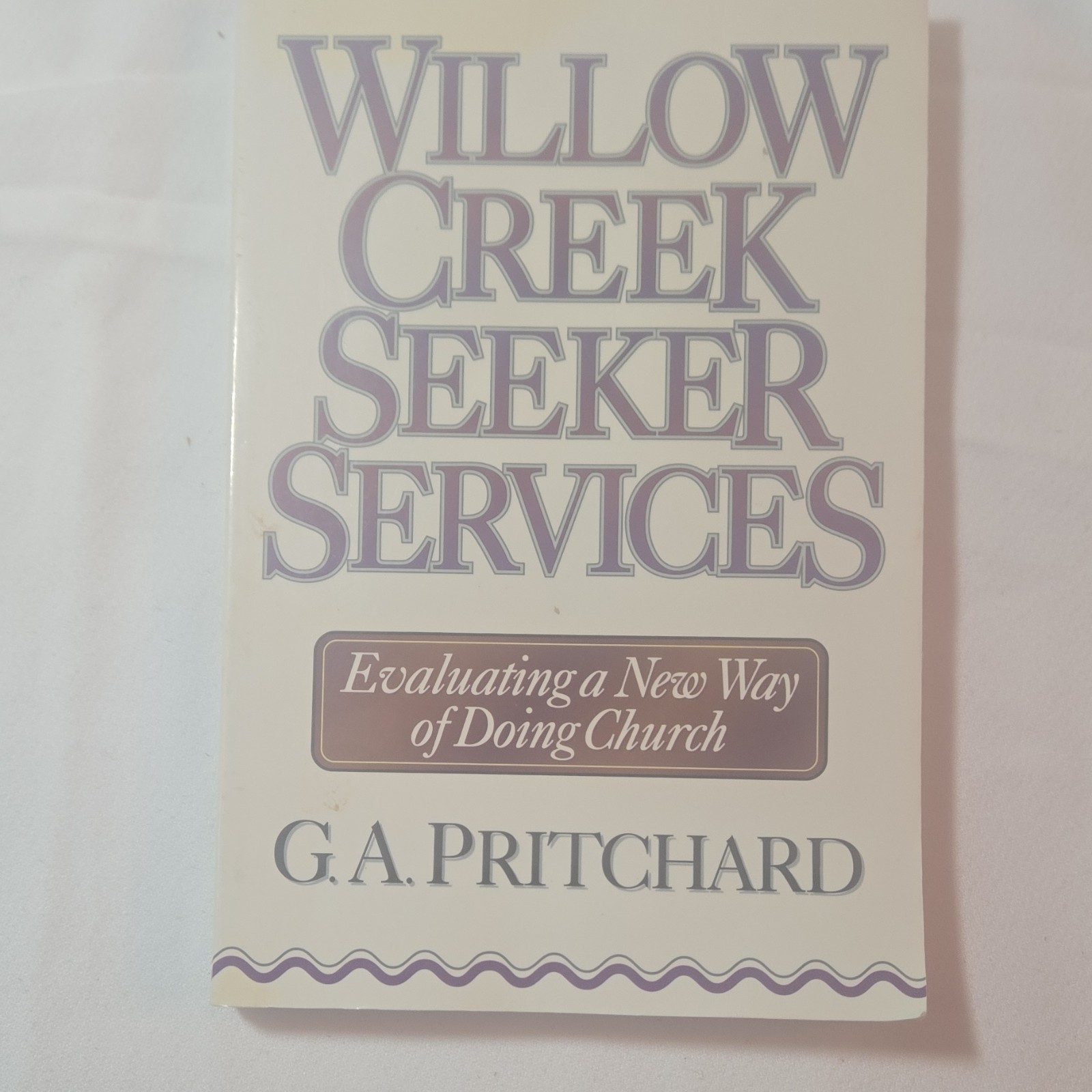 Baker Book House Willow Creek Seeker Services by G. A. Pritchard Paperback