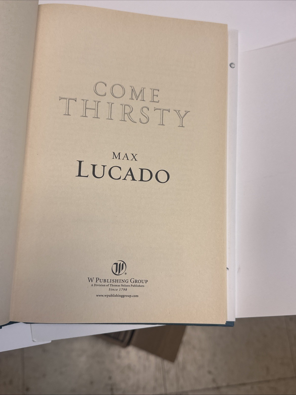 Come Thirsty -Max Lucado (2004 Hardcover Dust Jacket Signed Copy) FIRST PRINTING