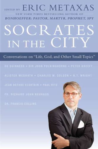 Socrates in the City: Conversations on ‚- hardcover, Eric Metaxas, 9780525952558