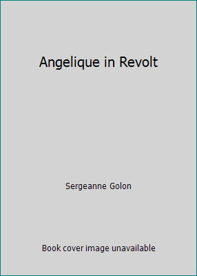 Angelique in Revolt by Sergeanne Golon