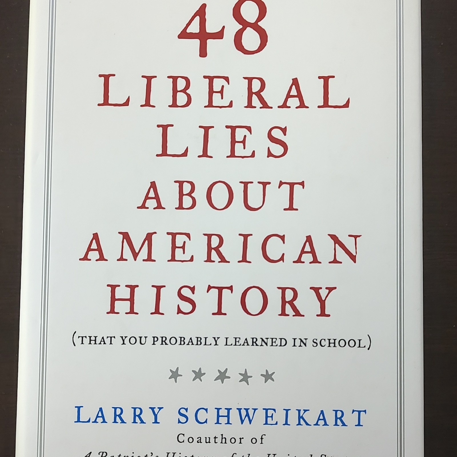 Larry Schweikart 48 Liberal Lies About American History Hardcover Nonfiction