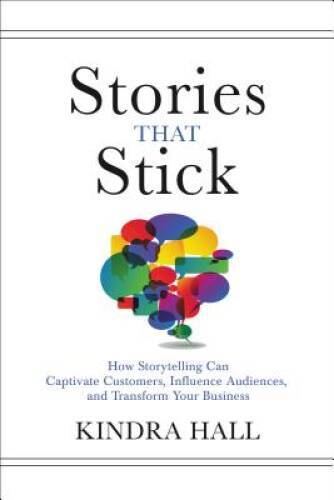 Stories That Stick: How Storytelling Can Captivate Customers, Influence A – GOOD