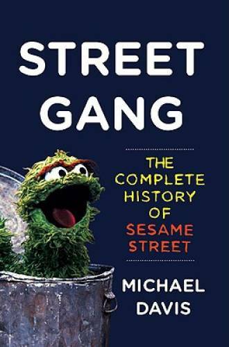 Street Gang: The Complete History of Sesame Street – Hardcover – GOOD