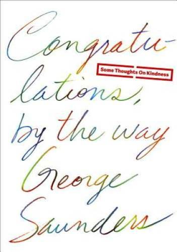 Congratulations, by the way: Some Thoughts on Kindness – Hardcover – VERY GOOD