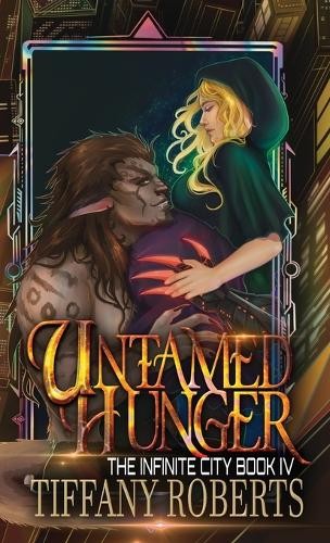 Tiffany Roberts Untamed Hunger (The Infinite City #4) – C (Hardback) (UK IMPORT)