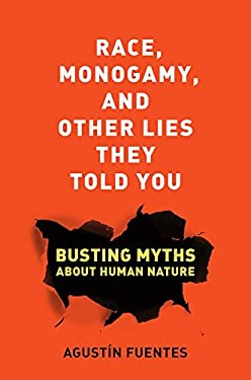 Race, Monogamy, and Other Lies They Told You : Busting Myths abou