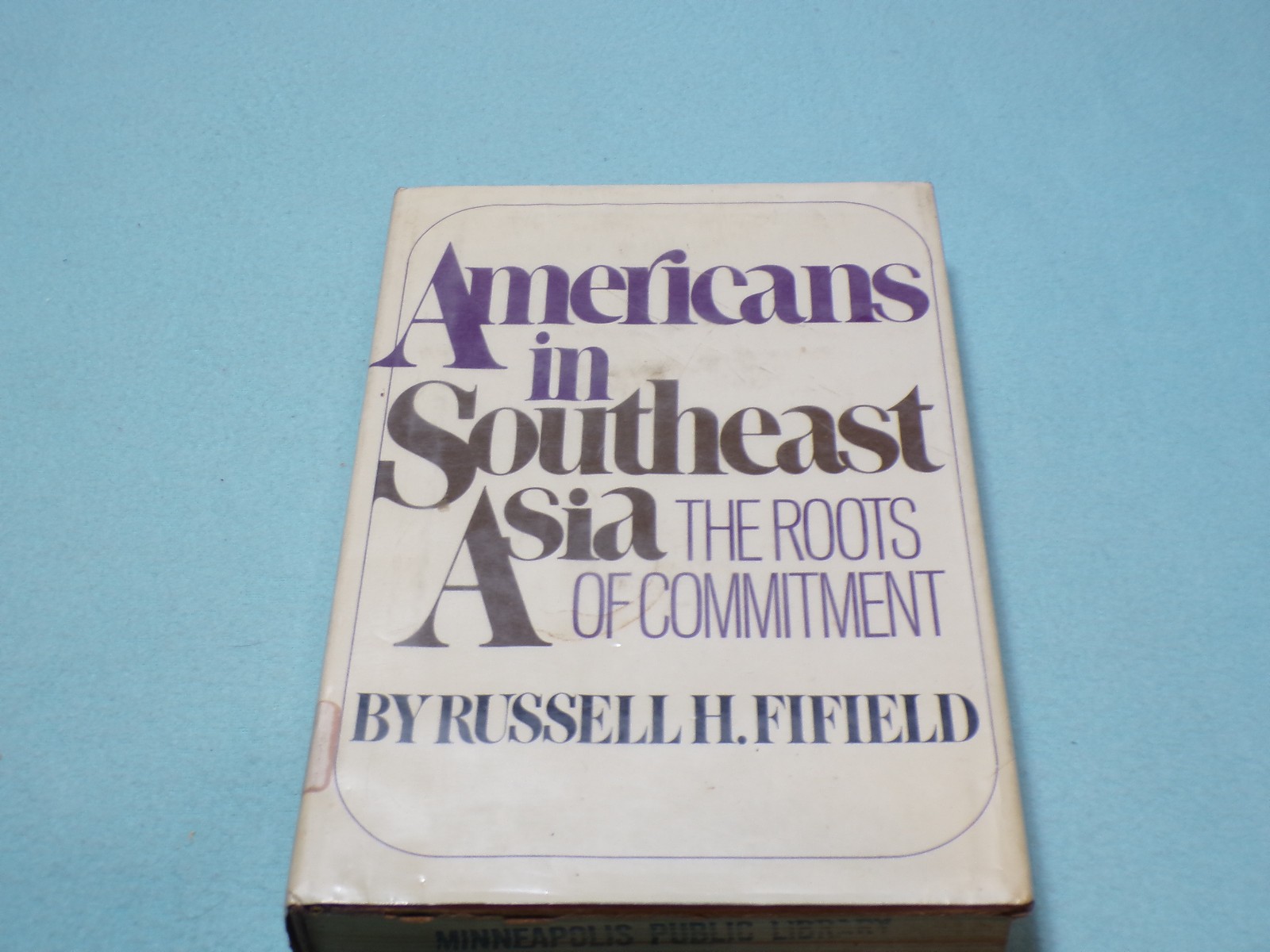 Americans In Southeast Asia The Roots of Commitment, A Hardcover Book
