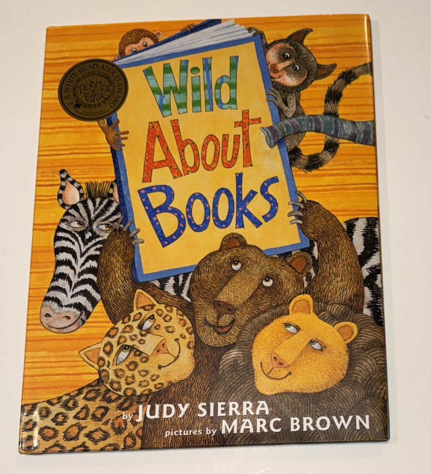 Wild About Books by Judy Sierra 2004 Hardcover w/ Dust Jacket E B White Award