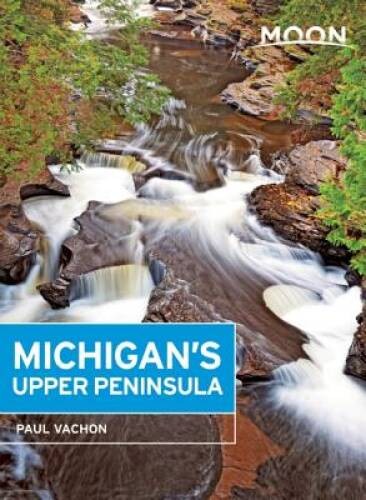 Moon Michigan’s Upper Peninsula (Moon Handbooks) – Paperback – GOOD