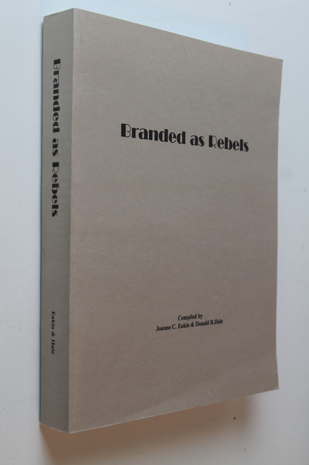 Branded as Rebels: A List of Bushwhackers, Guerrillas, Partisan Rangers, Confede