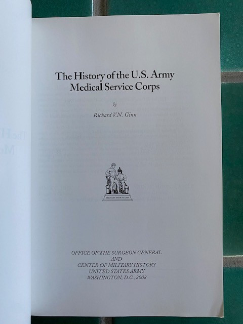 The HISTORY of the U.S. ARMY MEDICAL SERVICE CORPS by Richard V. N. Ginn PB 1997