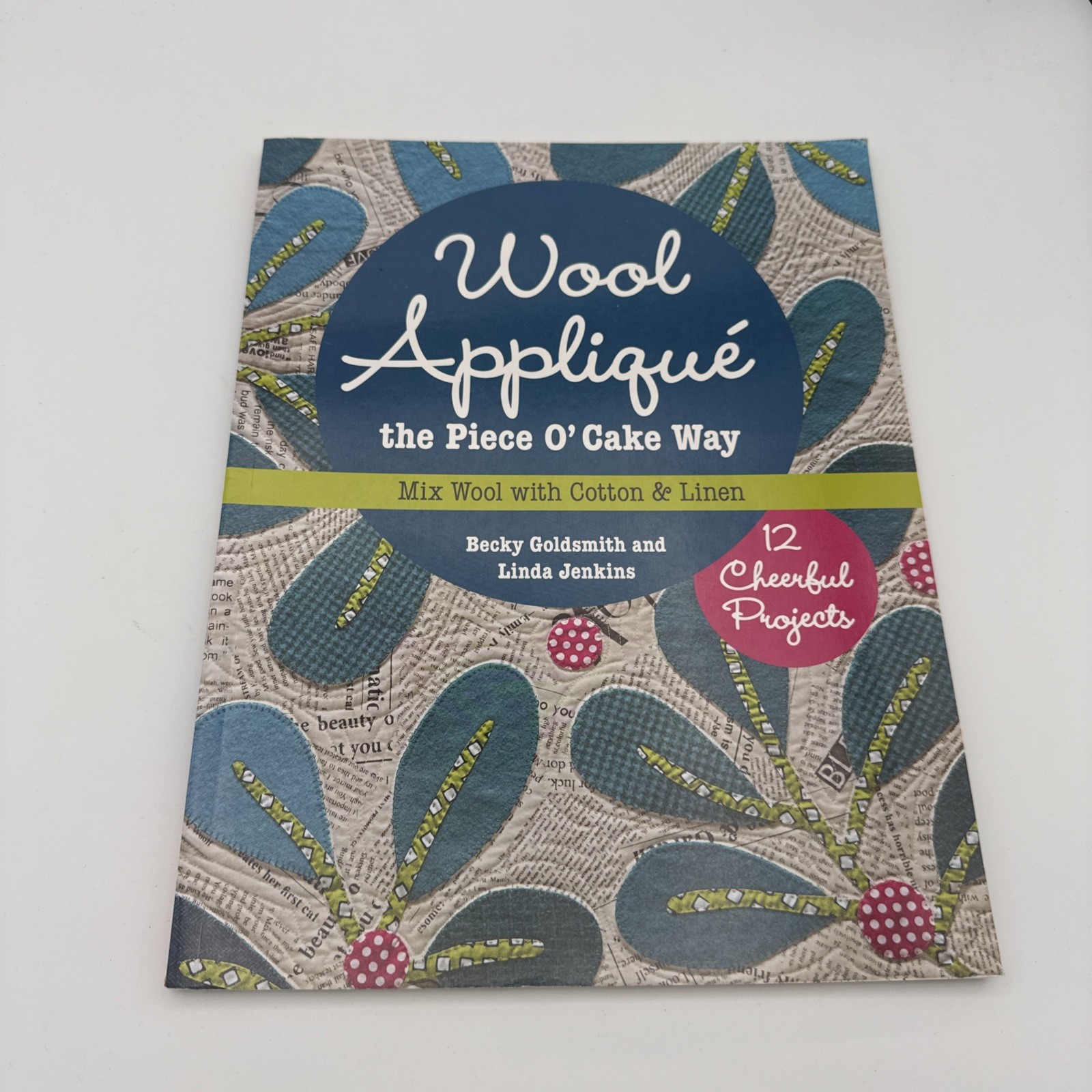 Wool Appliqué the Piece o‘ Cake Way : 12 Cheerful Projects – Mix Wool with…