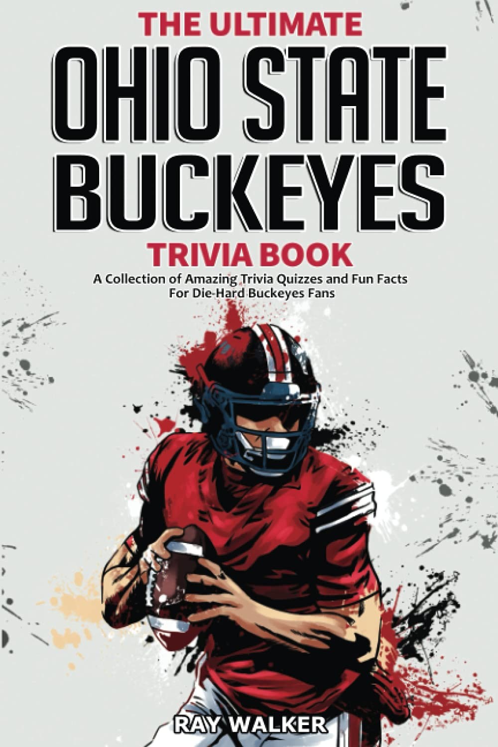 The Ultimate Ohio State Buckeyes Trivia Book: A Collection of Amazing Trivia…