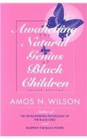 AWAKENING THE NATURAL GENIUS OF BLACK CHILDREN By Amos N. Wilson **BRAND NEW**