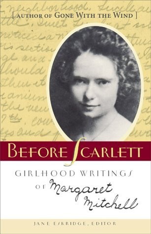 Before Scarlett: Girlhood Writings of Margaret Mitchell – hardcover Eskridge…