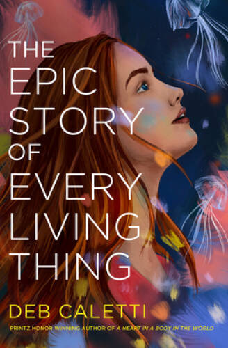 The Epic Story of Every Living Thing – Hardcover By Caletti, Deb – VERY GOOD