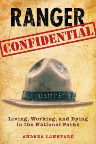 Ranger Confidential: Living, Working, And Dying In The National Parks – GOOD