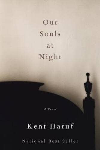 Our Souls at Night: A novel – Hardcover By Haruf, Kent – GOOD