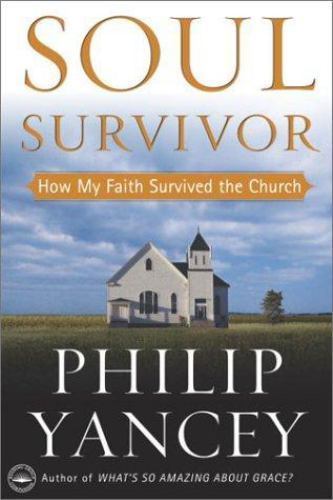 Soul Survivor: How My Faith Survived the C- 0385502745, hardcover, Philip Yancey