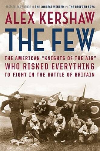 The Few: The American Knights of the Air Who Risked Everything t – VERY GOOD